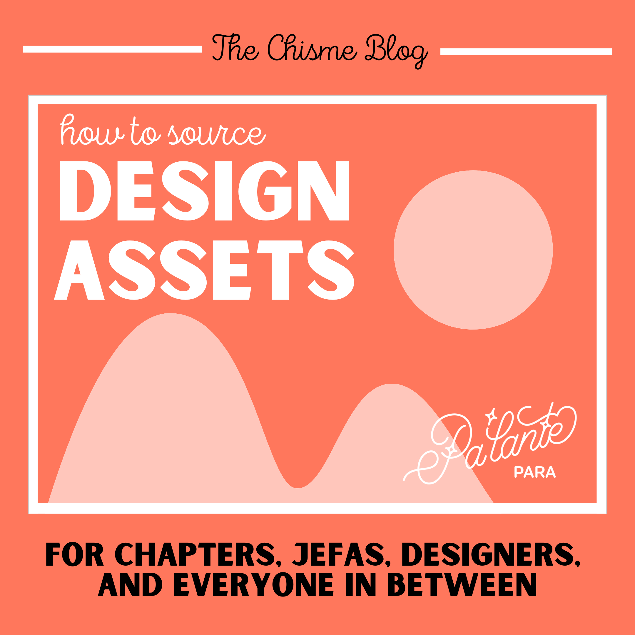 How to Source Design Assets for Chapters, Jefas, Designers, and Everyo ...